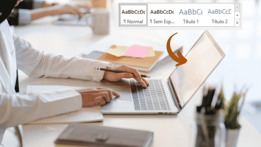 Conheça a formatação com estilos, um recurso do Word para formatar documentos em minutos